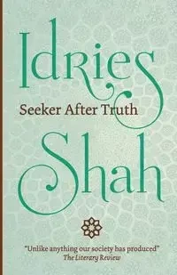 Seeker After Truth - Shah Idries