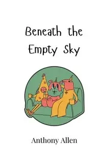 Beneath the Empty Sky - Allen Anthony