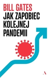 Jak zapobiec kolejnej pandemii - Bill Gates, Michał Rogalski