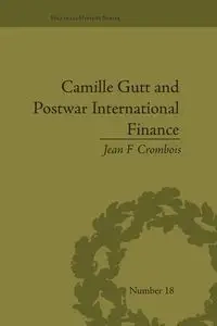 Camille Gutt and Postwar International Finance - Jean Crombois F
