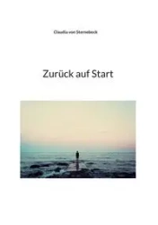 Zurück auf Start - von Claudia Sternebeck