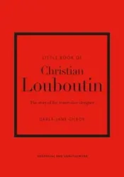 Little Book of Christian Louboutin - Gilroy Darla-Jane