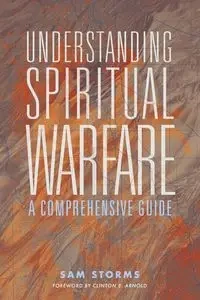 Understanding Spiritual Warfare - Sam Storms