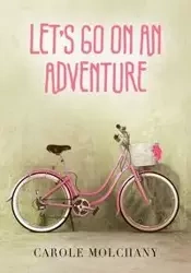Let's Go On An Adventure - Carole Molchany