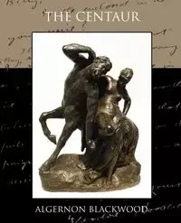 The Centaur - Blackwood Algernon