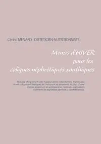 Menus d'hiver pour les coliques néphrétiques xanthiques - Menard Cédric