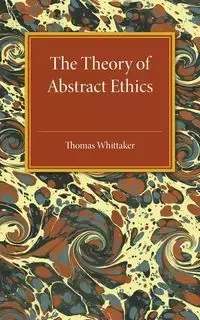 The Theory of Abstract Ethics - Thomas Whittaker