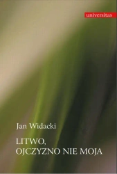 eBook Litwo, Ojczyzno nie moja - Jan Widacki