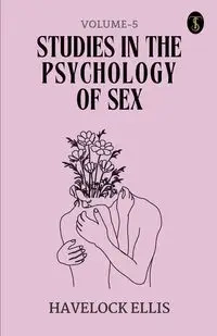Studies In The Psychology Of Sex Volume - 5 - Ellis Havelock