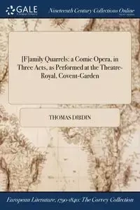 [F]amily Quarrels - Thomas Dibdin
