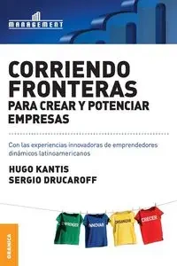 Corriendo Fronteras Para Crear y Potenciar Empresas - Hugo Kantis