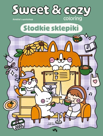 Słodkie sklepiki. Sweet & cozy coloring - Amélie's workshop