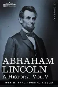 Abraham Lincoln - John M. Hay