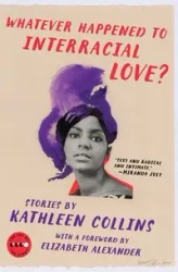 Whatever Happened to Interracial Love? - Kathleen Collins