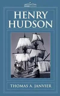 Henry Hudson - Thomas A. Janvier