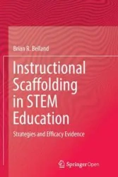 Instructional Scaffolding in STEM Education - Brian R. Belland