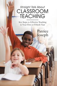 Straight Talk about Classroom Teaching - Joseph Patrice