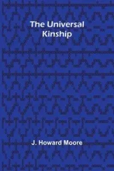 The Universal Kinship - Howard Moore J.