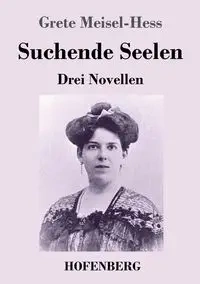 Suchende Seelen - Meisel-Hess Grete