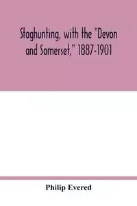 Staghunting, with the "Devon and Somerset," 1887-1901 - Philip Evered