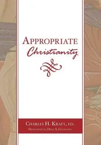 Appropriate Christianity - Kraft Charles H. H.
