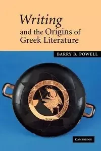 Writing and the Origins of Greek Literature - Powell Barry B.