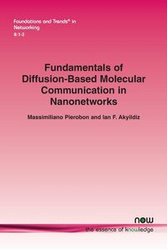 Fundamentals of Diffusion-Based Molecular Communication in Nanonetworks - Pierobon Massimiliano