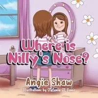 Where is Nilly's Nose? - Angie Shaw