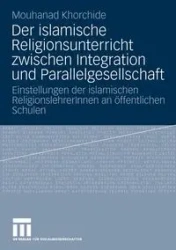Der islamische Religionsunterricht zwischen Integration und Parallelgesellschaft - Khorchide Mouhanad