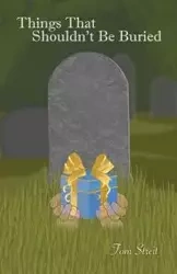 Things That Shouldn't Be Buried - Tom Streit