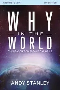 Why in the World Participant's Guide - Stanley Andy