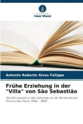 Frühe Erziehung in der "Villa" von São Sebastião - Antonio Roberto Felippe Alves