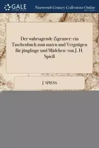 Der wahrsagende Zigeuner - Spiess J.