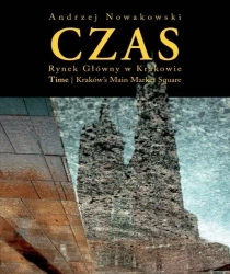 Czas. Rynek w Krakowie/ Time. Kraków's Main Market - Andrzej Nowakowski