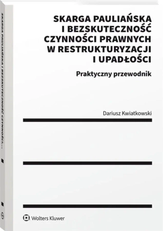 Skarga pauliańska i bezskuteczność czynności... - Dariusz Kwiatkowski