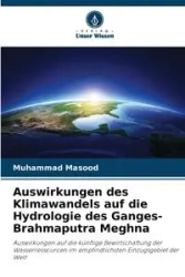 Auswirkungen des Klimawandels auf die Hydrologie des Ganges-Brahmaputra Meghna - MASOOD MUHAMMAD