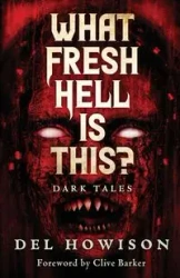 What Fresh Hell is This? - Del Howison
