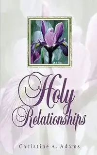 Holy Relationships - Christine A. Adams