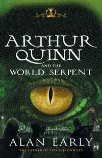 Arthur Quinn and the World Serpent - Alan Early