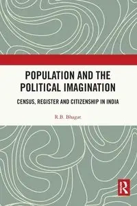 Population and the Political Imagination - Bhagat R.B.
