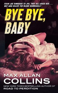 Bye Bye, Baby - Max Allan Collins
