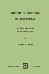 The Art of Rhetoric in Alexandria - Robert W. Smith