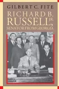 Richard B. Russell, Jr., Senator From Georgia - Gilbert C. Fite