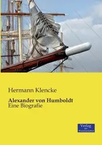 Alexander von Humboldt - Klencke Hermann