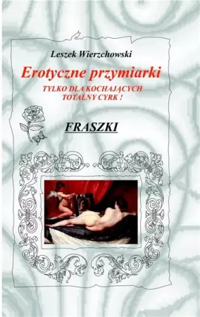 Erotyczne przymiarki. Tylko dla kochających - Leszek Wierzchowski