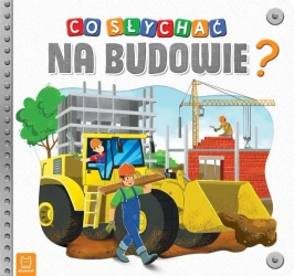Co słychać na budowie? - praca zbiorowa