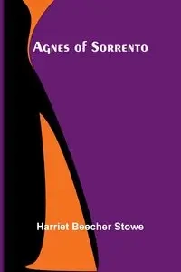 Agnes of Sorrento - Harriet Beecher Stowe