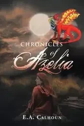 Chronicles of Azelia - Calhoun E.A.