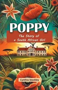Poppy The Story of a South African Girl - Cynthia Stockley