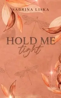 Hold me tight - Sabrina Liska